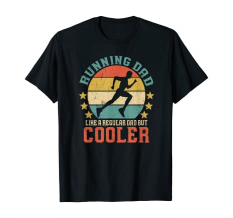 Running Dad, Like A Regular Dad But Cooler Novelty T-Shirt Gift